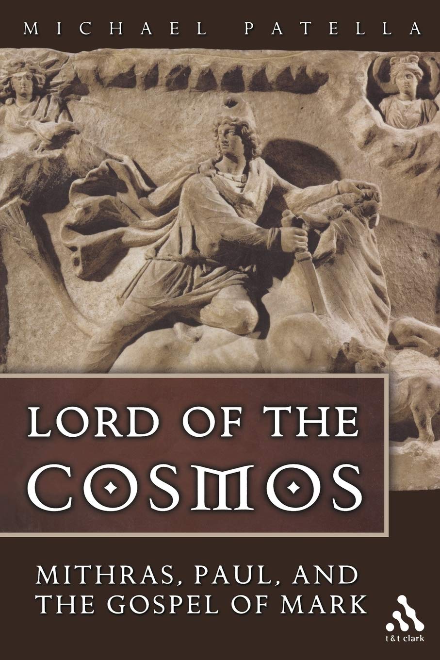 Lord of the Cosmos: Mithras, Paul, and the Gospel of Mark,Used