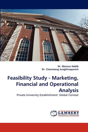 Feasibility Study  Marketing, Financial and Operational Analysis: Private University Establishment: Global Context,Used