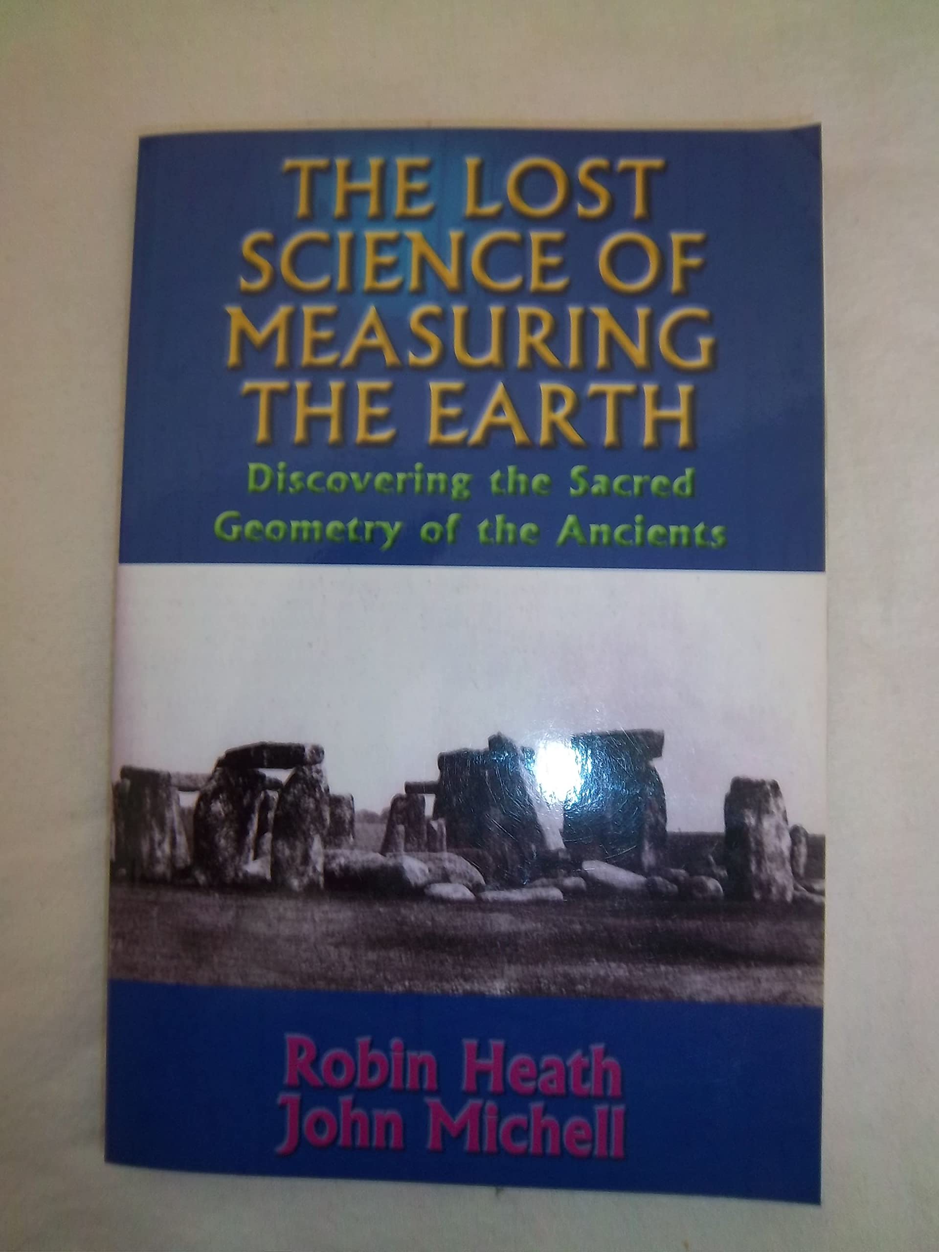 The Lost Science of Measuring the Earth: Discovering the Sacred Geometry of the Ancients,Used