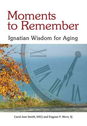 Moments to Remember, Ignatian Wisdom for Aging,Used