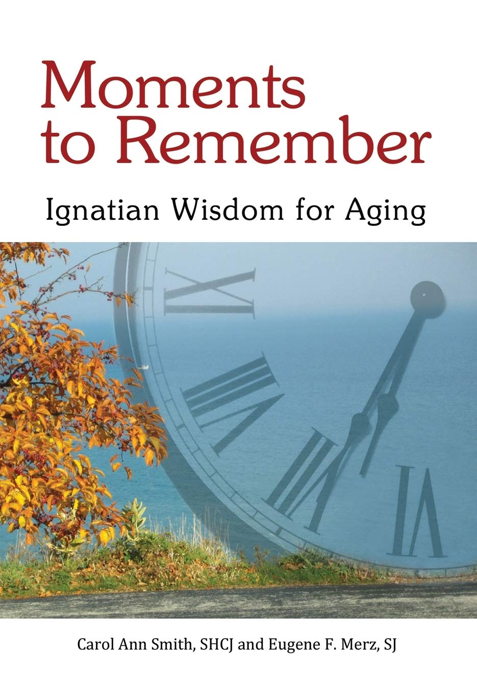 Moments to Remember, Ignatian Wisdom for Aging,Used