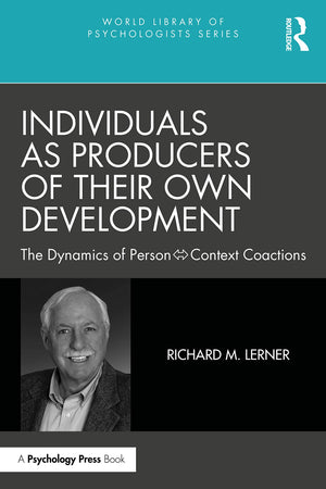 Individuals as Producers of Their Own Development: The Dynamics of PersonContext Coactions (World Library of Psychologists),Used