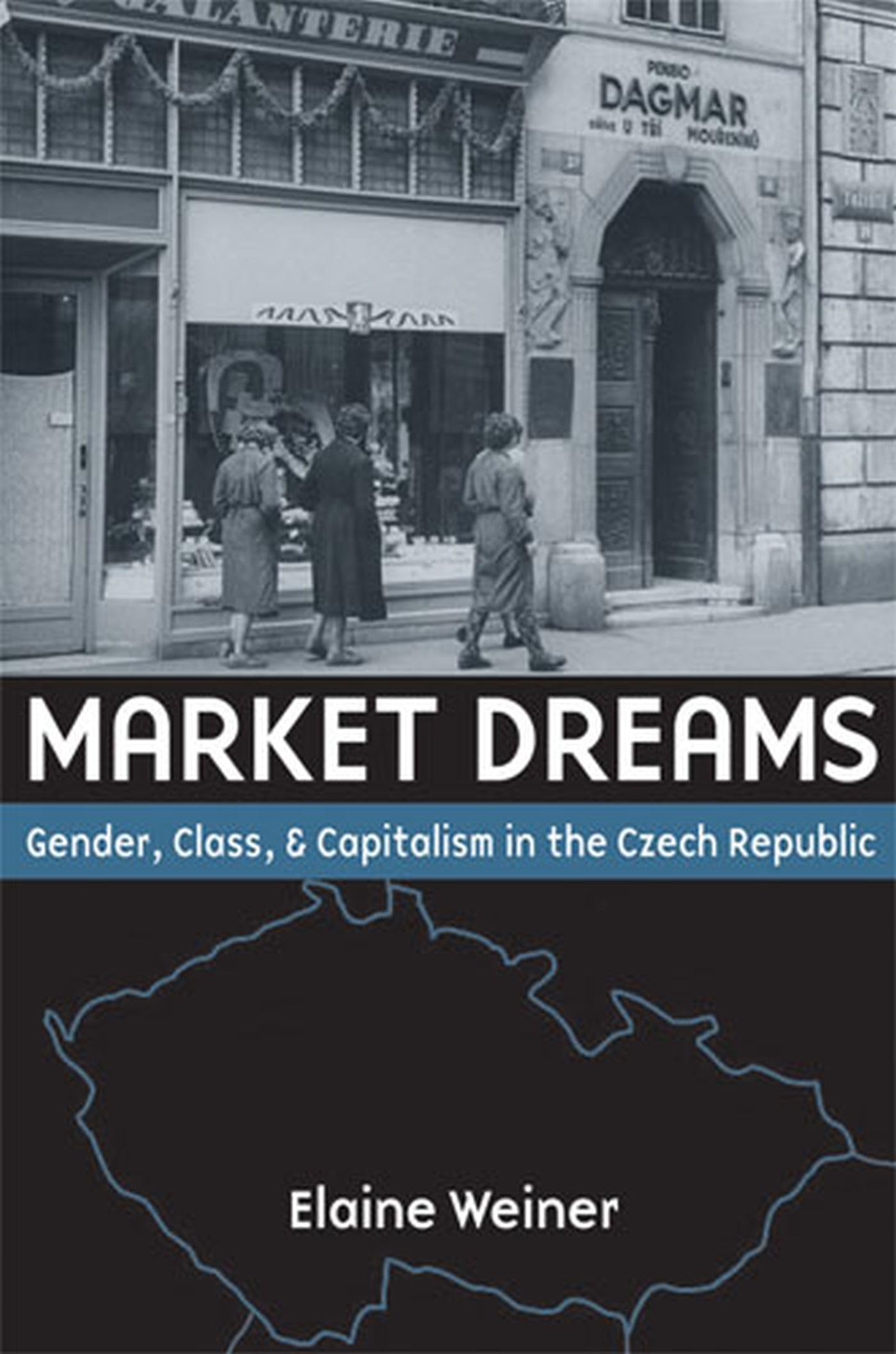 Market Dreams: Gender, Class, and Capitalism in the Czech Republic,Used