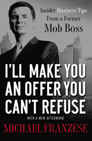 I'll Make You an Offer You Can't Refuse: Insider Business Tips from a Former Mob Boss,Used