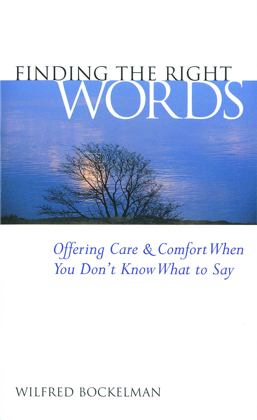Finding the Right Words: Offering Care and Comfort When You Don't Know What to Say,Used