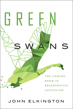 Green Swans: The Coming Boom in Regenerative Capitalism,Used