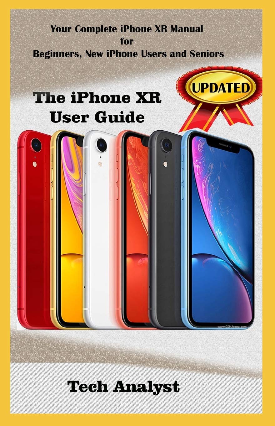 THE IPHONE XR USER GUIDE: Your Complete iPhone XR Manual for Beginners, New iPhone XR Users And Seniors,Used