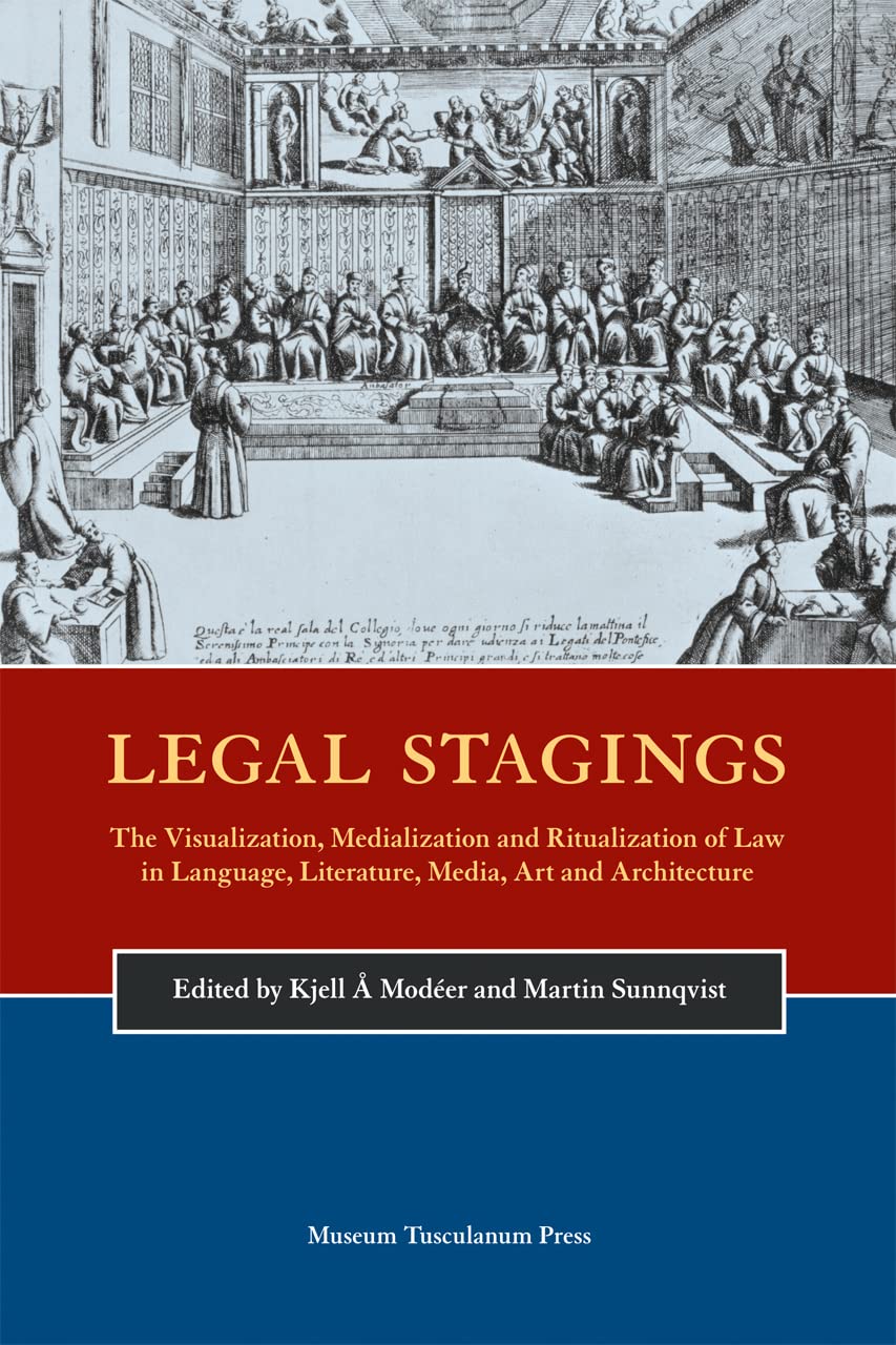 Legal Stagings: The Visualization, Medialization And Ritualization Of Law In Language, Literature, Media, Art And Architecture,Used
