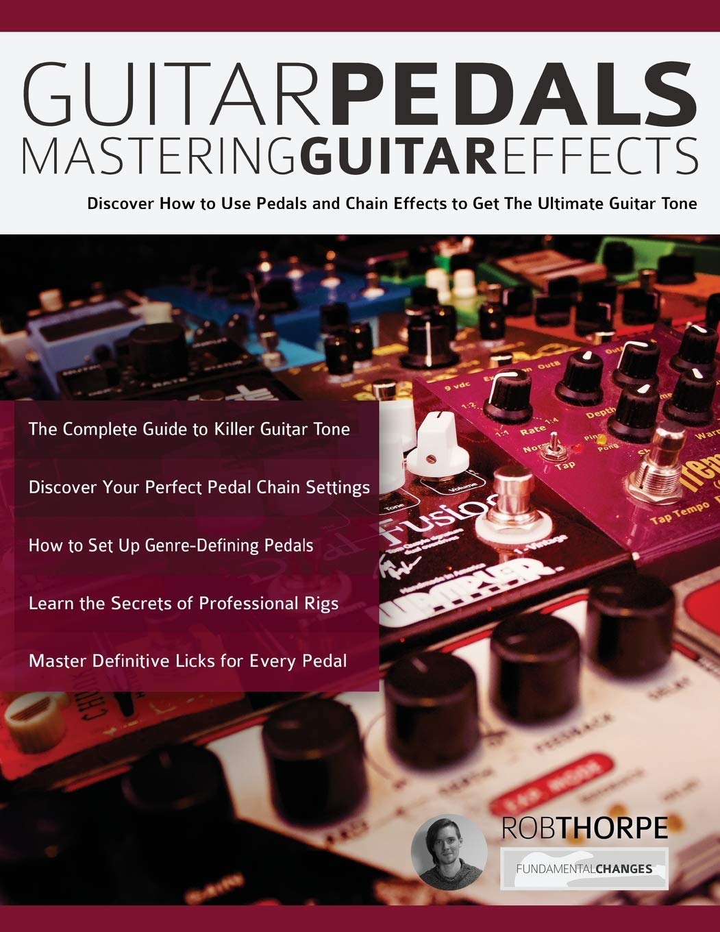 Guitar Pedals  Mastering Guitar Effects: Discover How To Use Pedals and Chain Effects To Get The Ultimate Guitar Tone (Guitar p,New