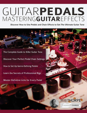 Guitar Pedals  Mastering Guitar Effects: Discover How To Use Pedals and Chain Effects To Get The Ultimate Guitar Tone (Guitar p,Used