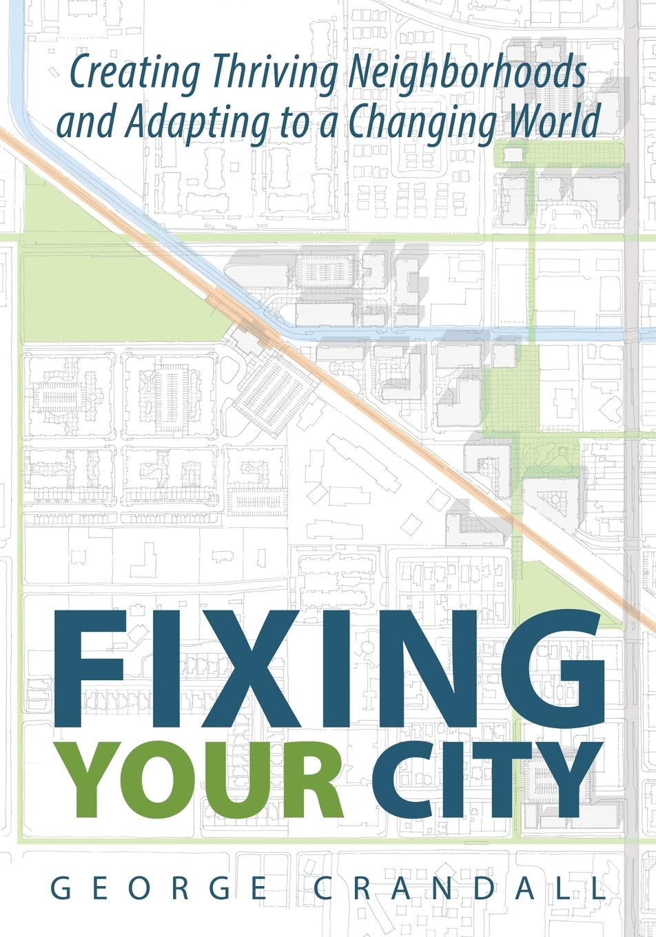 Fixing Your City: Creating Thriving Neighborhoods and Adapting to a Changing World,Used