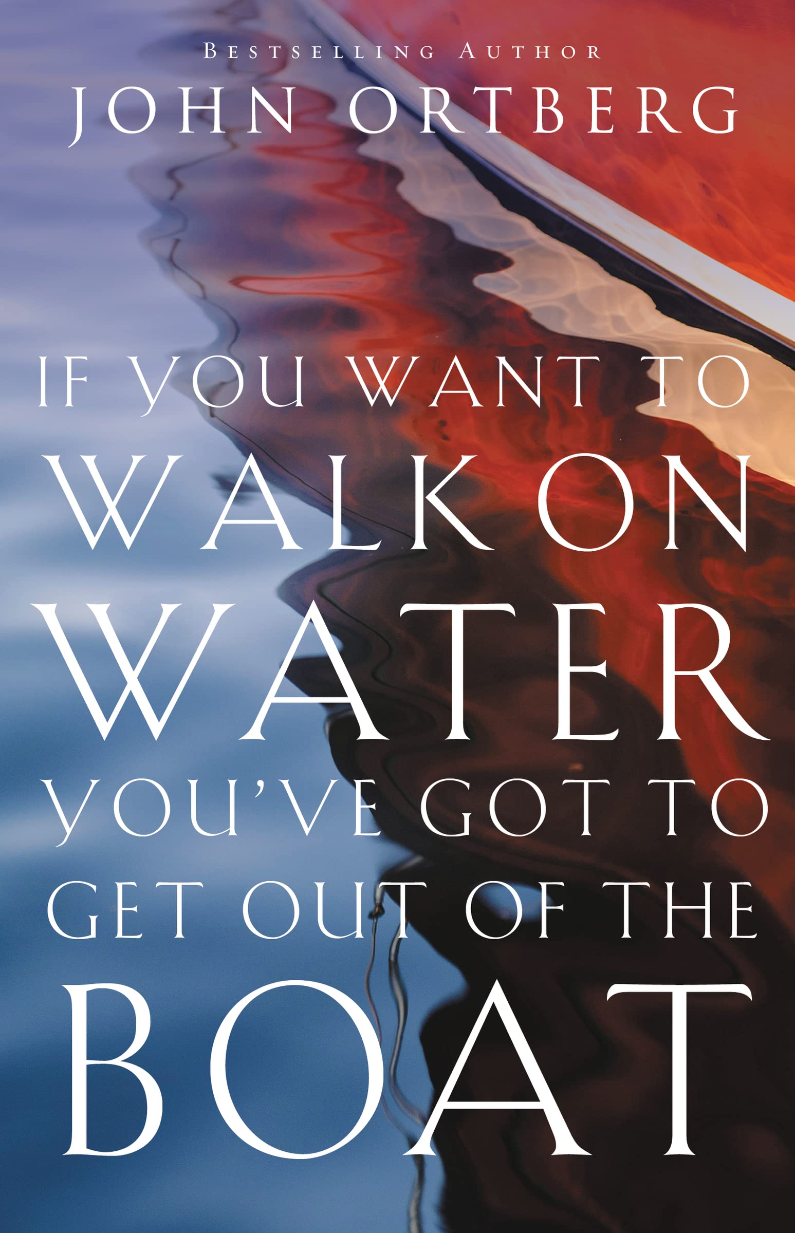 If You Want to Walk on Water, You've Got to Get Out of the Boat: 10 Lessons to Trusting God,Used