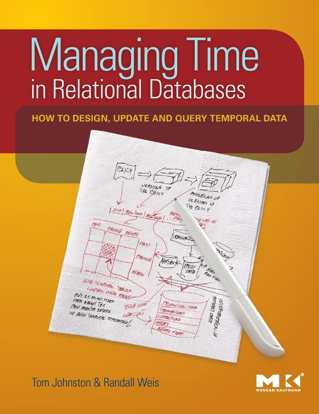Managing Time in Relational Databases: How to Design, Update and Query Temporal Data,New