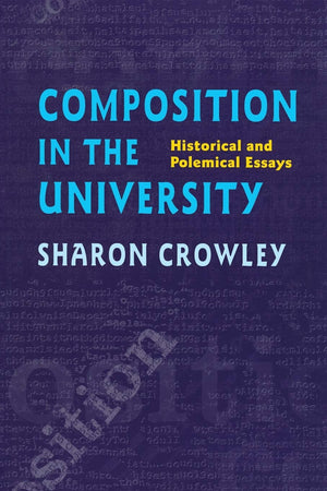 Composition In The University: Historical and Polemical Essays (Composition, Literacy, and Culture),Used