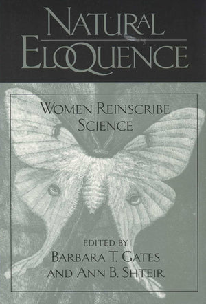 Natural Eloquence: Women Reinscribe Science (Science & Literature)