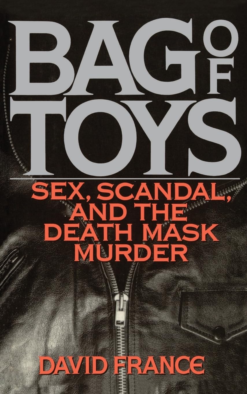 Bag Of Toys: Sex, Scandal, And The Death Mask Murder