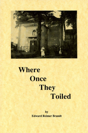 Where Once They Toiled: A Visit to the Former Mennonite Homelands in the Vistula River Valley,New