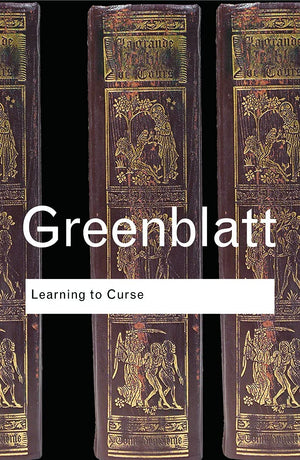 Learning to Curse: Essays in Early Modern Culture (Routledge Classics),New