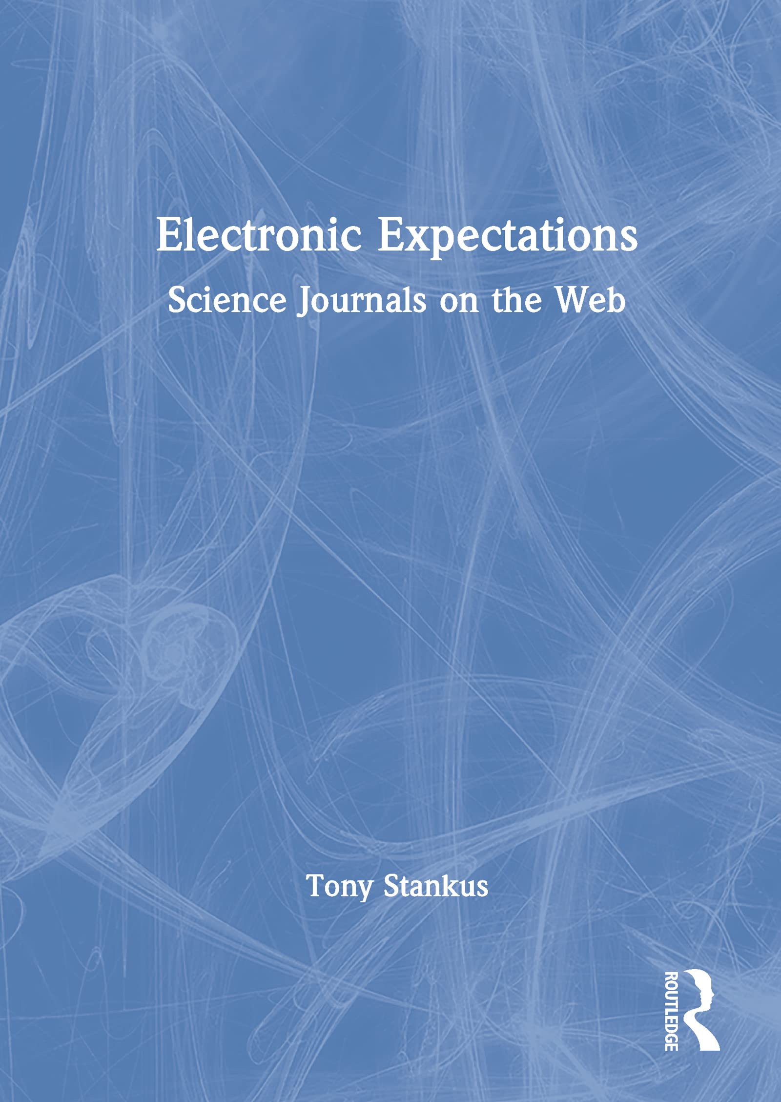Electronic Expectations: Science Journals on the Web (Science & Technology Libraries,),Used