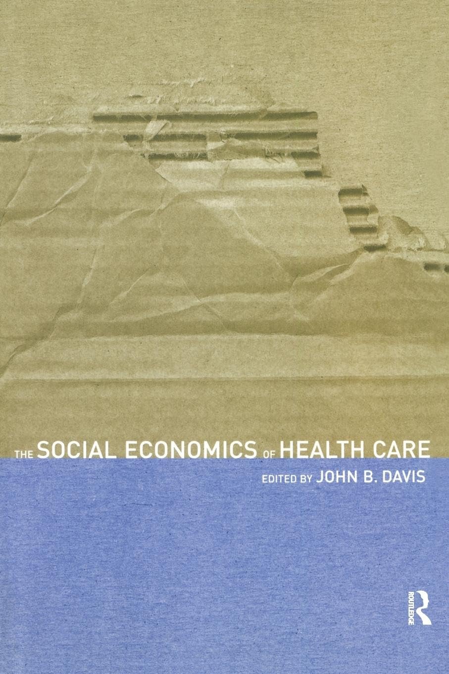 The Social Economics Of Health Care (Routledge Advances In Social Economics),Used