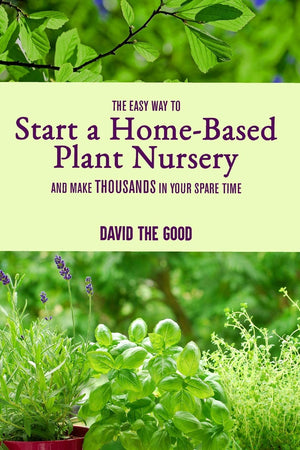 The Easy Way to Start a HomeBased Plant Nursery and Make Thousands in Your Spare Time,Used
