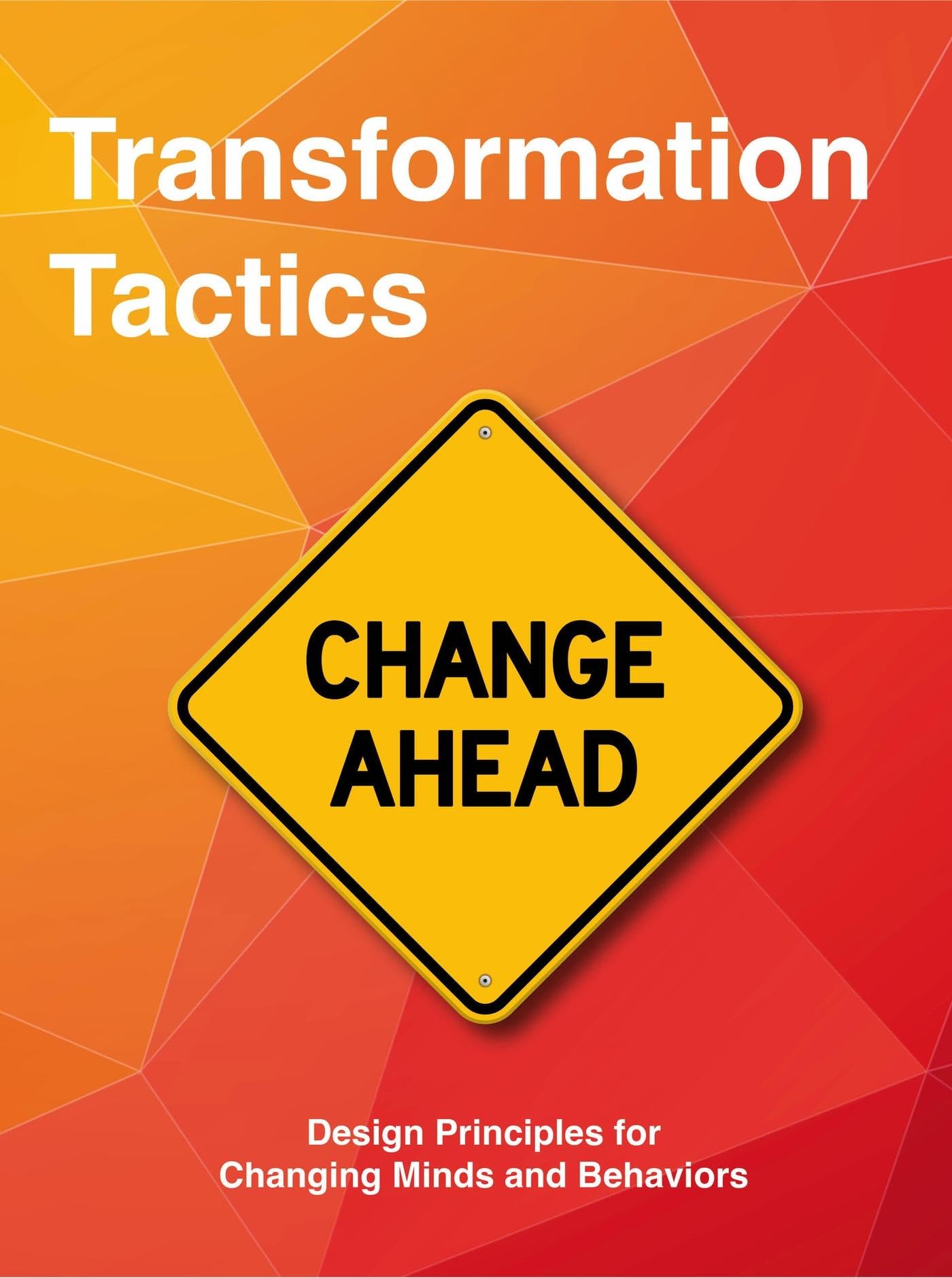 Transformation Tactics: Design Principles for Changing Minds and Behaviors