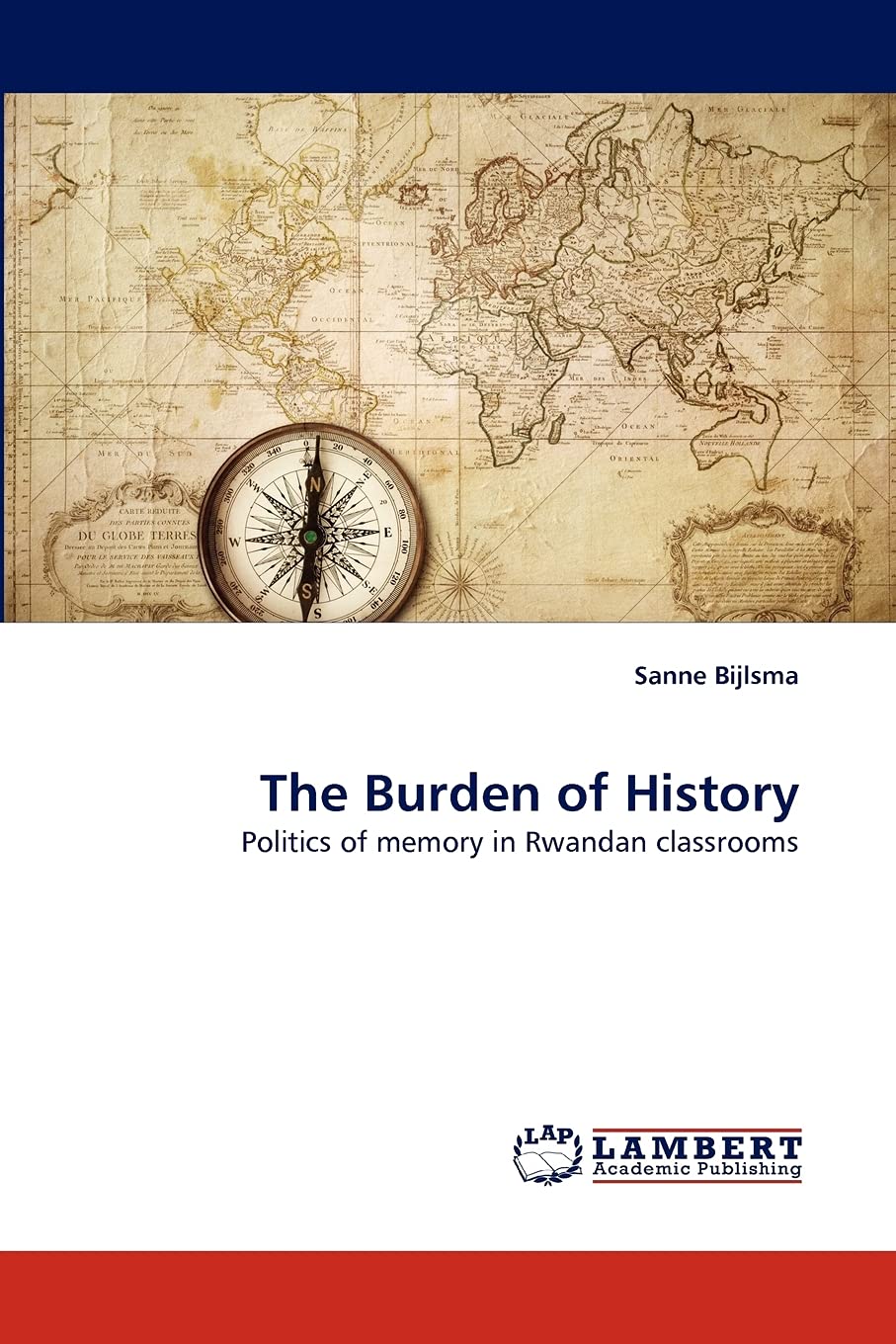 The Burden of History: Politics of memory in Rwandan classrooms,Used