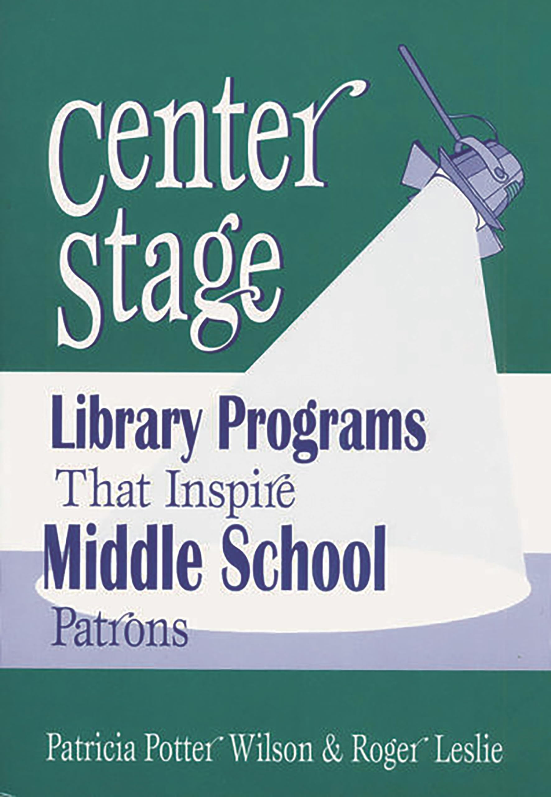 Center Stage: Library Programs That Inspire Middle School Patrons (Library Programs That Inspire Series),New