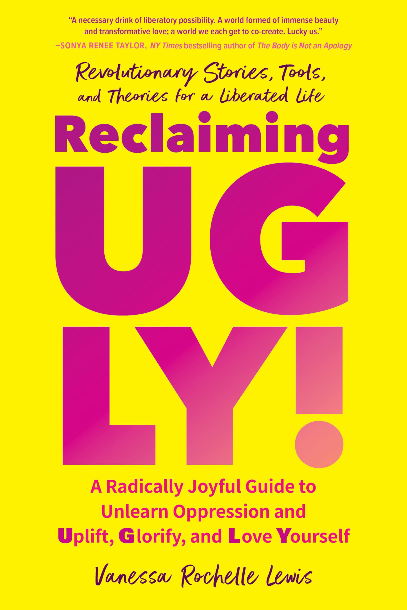 Reclaiming Ugly!: A Radically Joyful Guide To Unlearn Oppression And Uplift, Glorify, And Love Yourself,Used