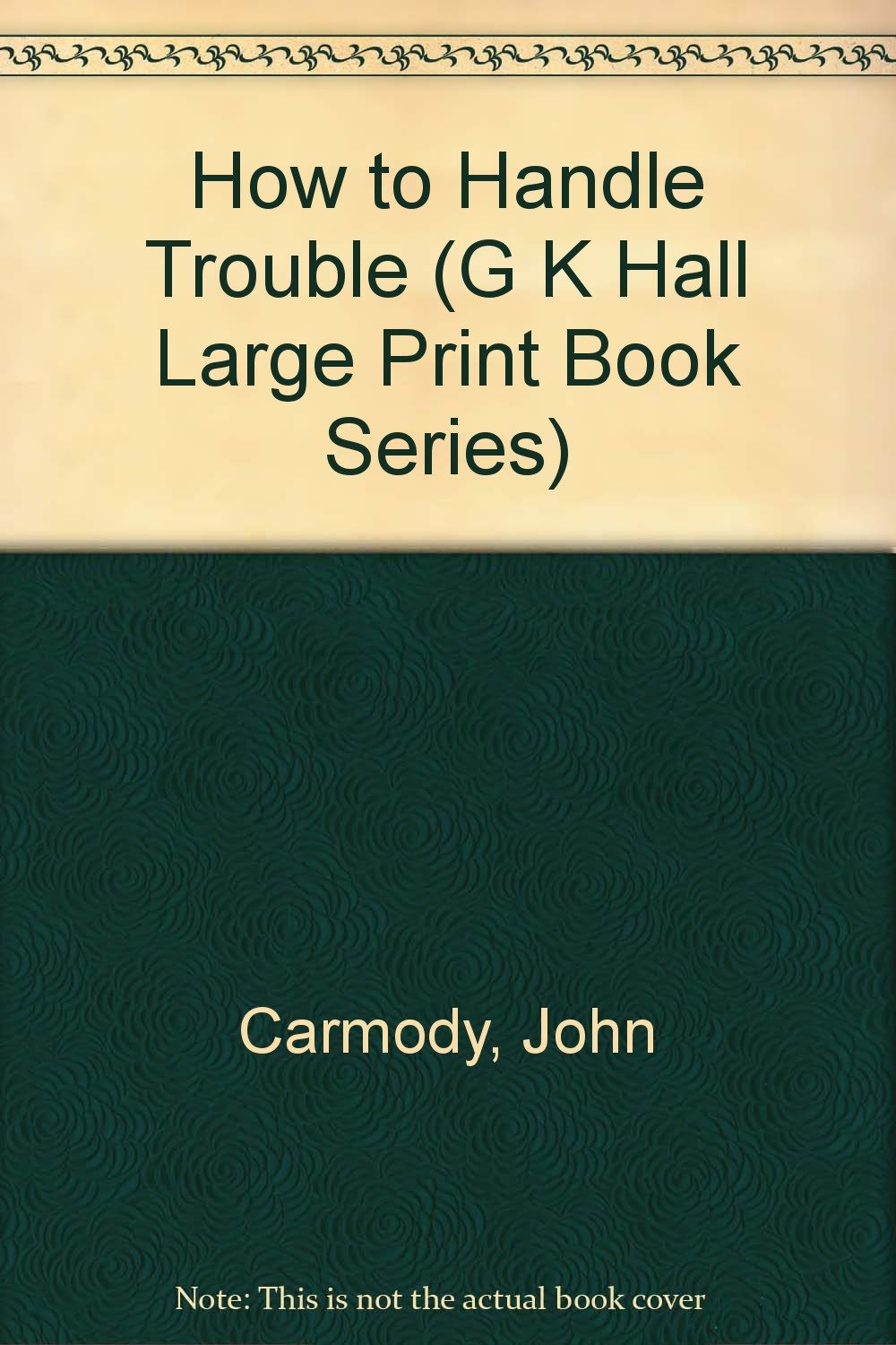 How to Handle Trouble (G K Hall Large Print Book Series),Used
