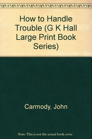 How to Handle Trouble (G K Hall Large Print Book Series),Used