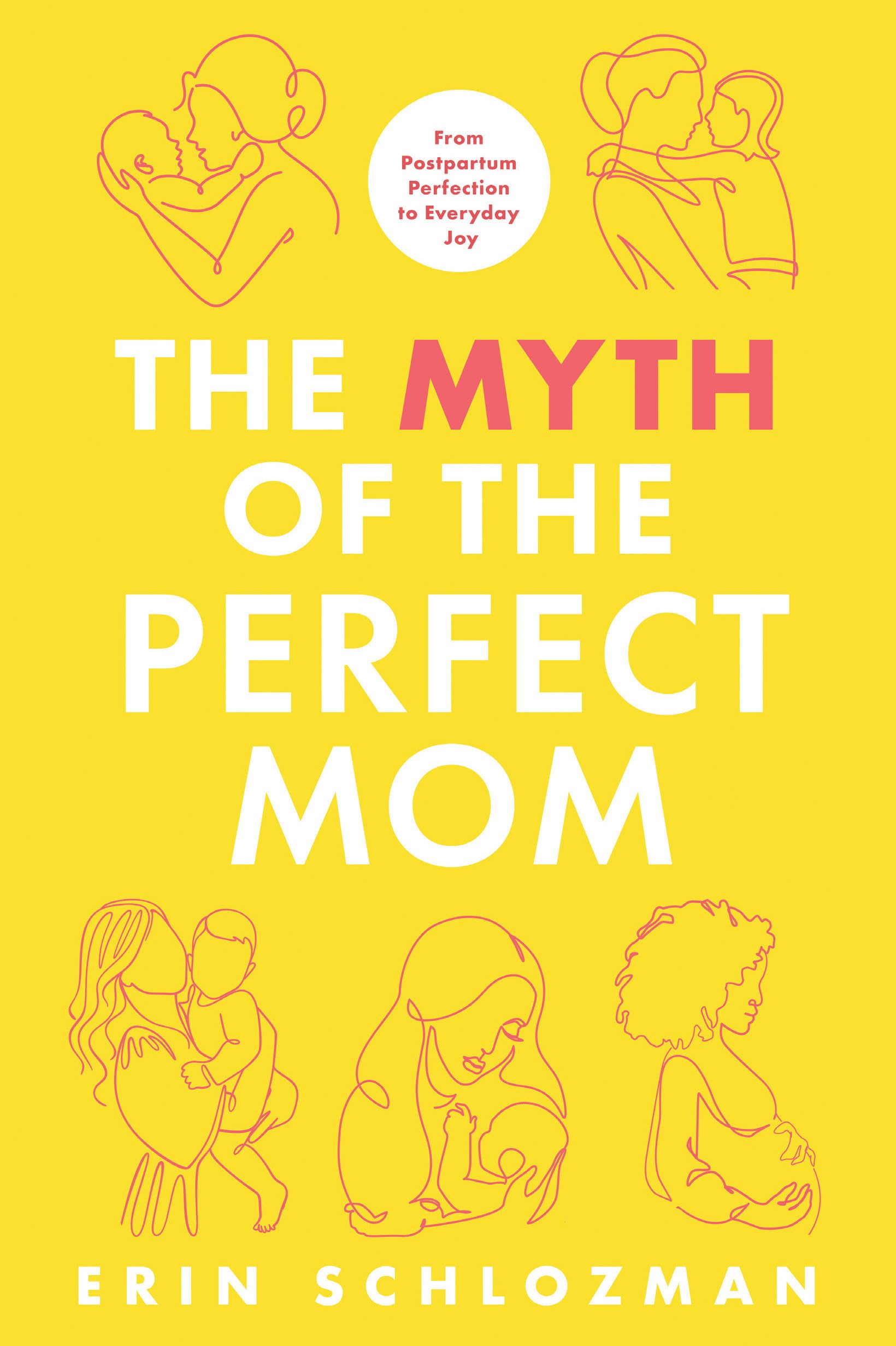 The Myth Of The Perfect Mom: From Postpartum Perfection To Everyday Joy