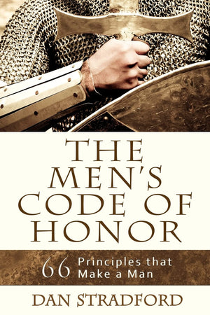 The Mens Code of Honor: 66 Principles That Make a Man