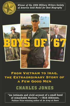 Boys Of 67: From Vietnam To Iraq, The Extraordinary Story Of A Few Good Men