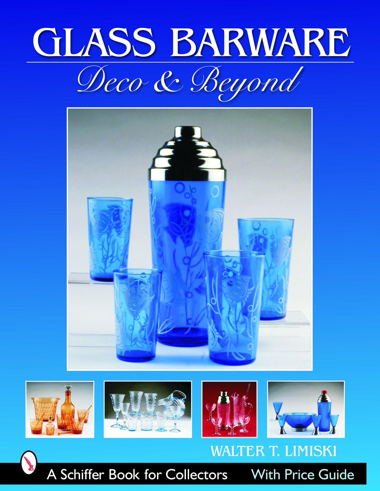 Glass Barware: Deco & Beyond (Schiffer Book for Collectors (Paperback)),New