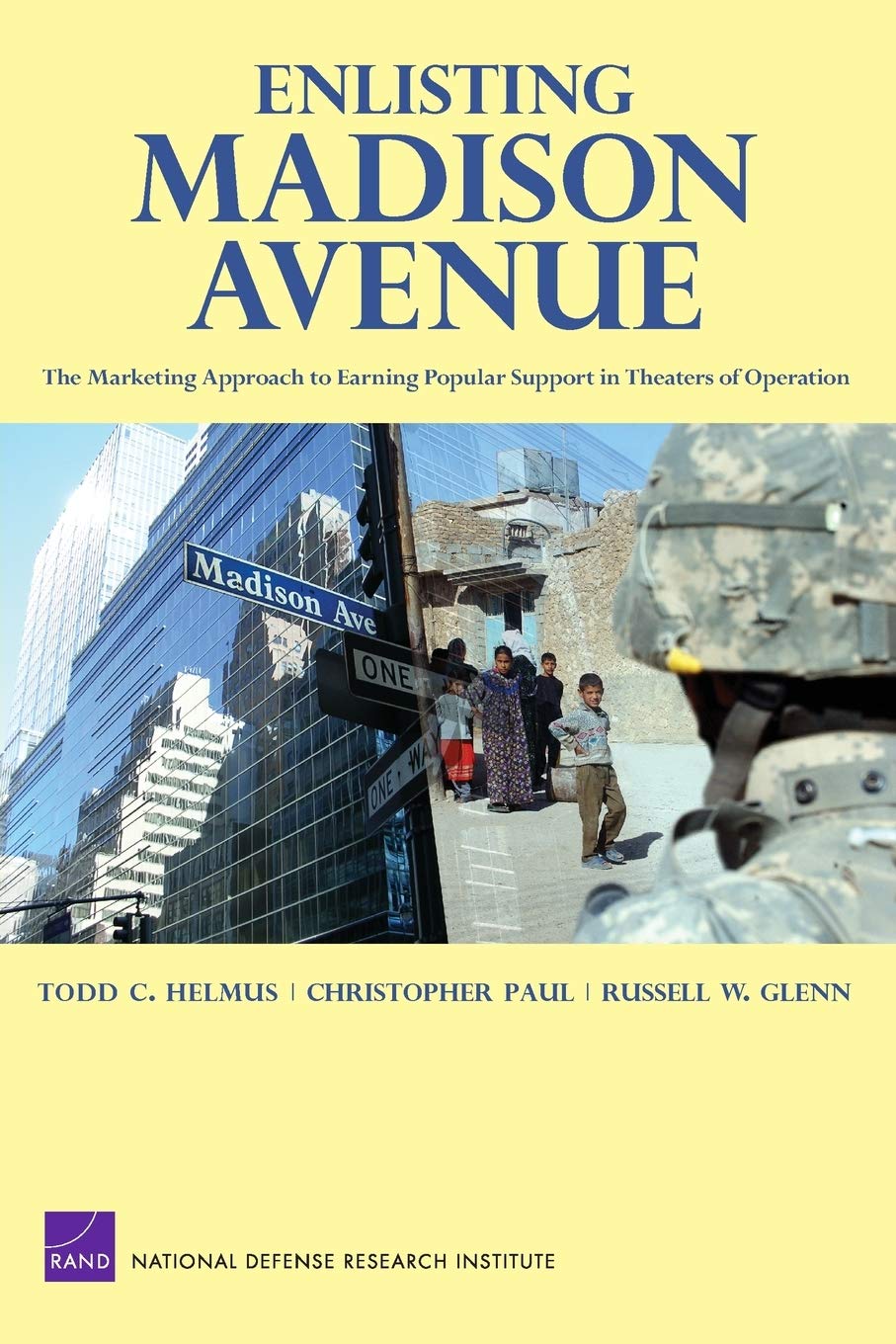 Enlisting Madison Avenue: The Marketing Approach to Earning Popular Support in Theaters of Operation,Used