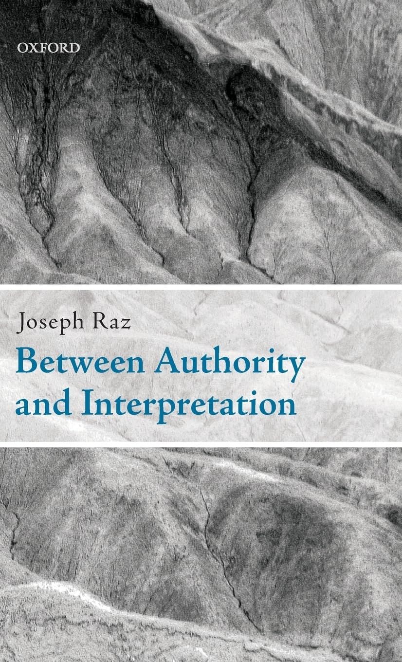 Between Authority And Interpretation: On The Theory Of Law And Practical Reason,Used
