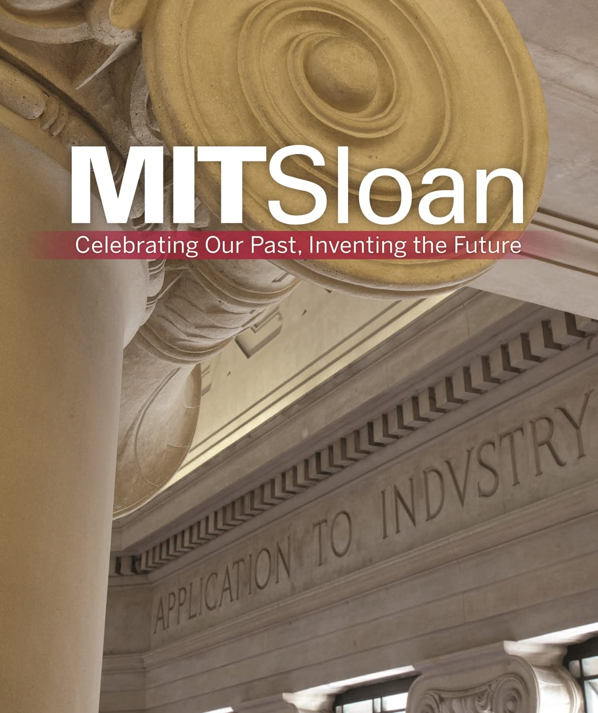 MIT Sloan: Celebrating Our Past, Inventing The Future,Used