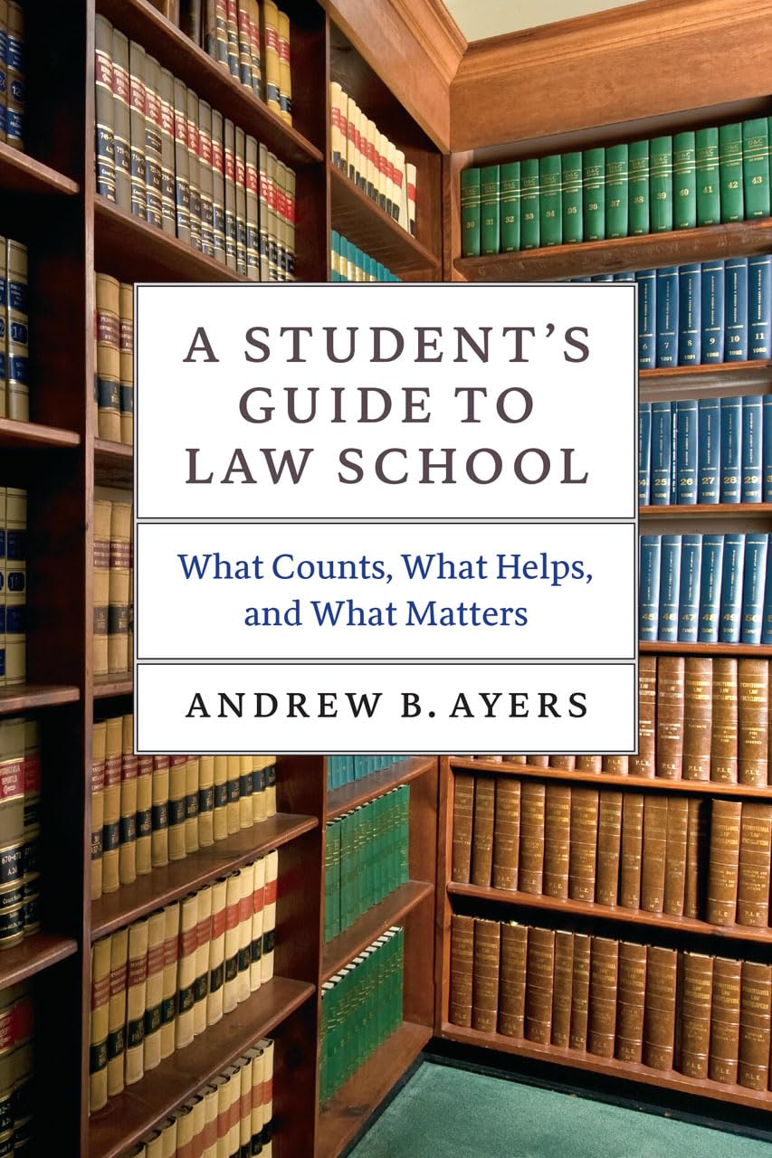 A Student's Guide to Law School: What Counts, What Helps, and What Matters (Chicago Guides to Academic Life),Used