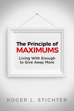 The Principle of MAXIMUMS: Living With Enough to Give Away More,Used