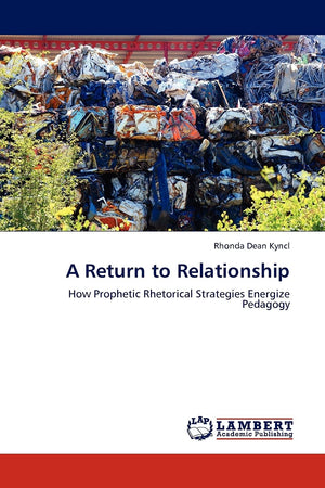 A Return to Relationship: How Prophetic Rhetorical Strategies Energize Pedagogy,Used