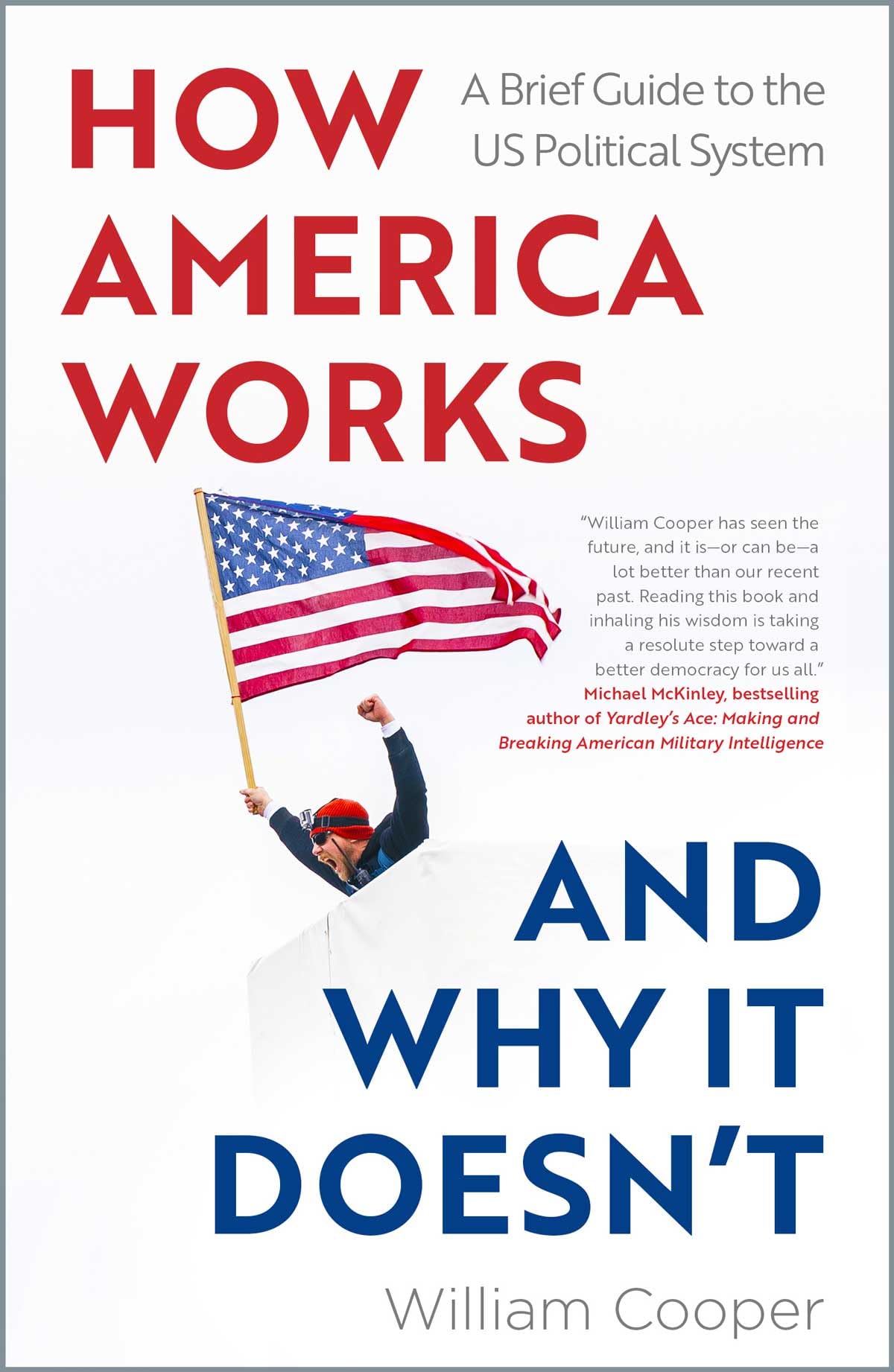How America Works... and Why it Doesn't: A Brief Guide to the US Political System,New