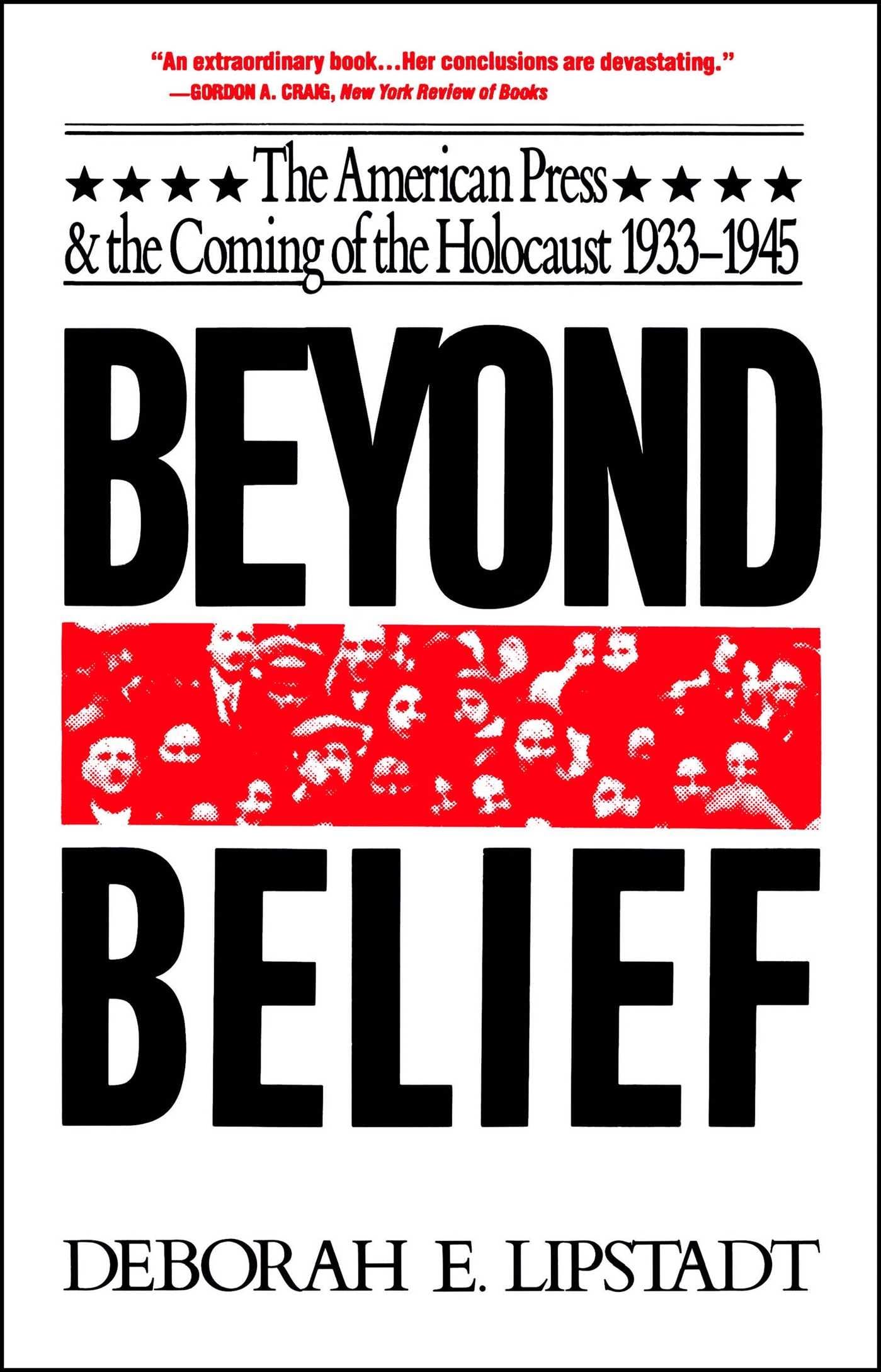 Beyond Belief: The American Press And The Coming Of The Holocaust, 1933 1945,Used