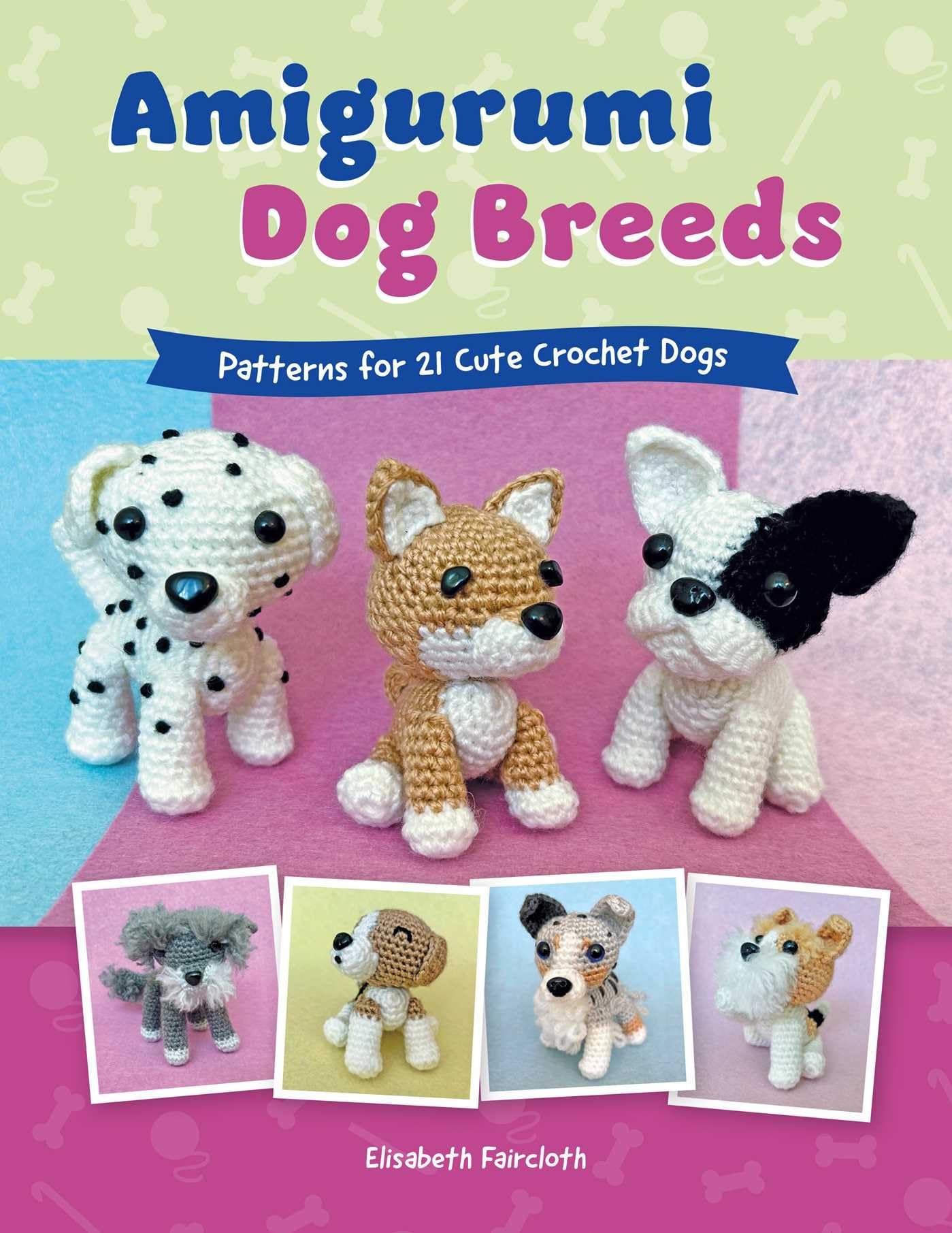 Amigurumi Dog Breeds: Patterns For 21 Cute Crochet Dogs