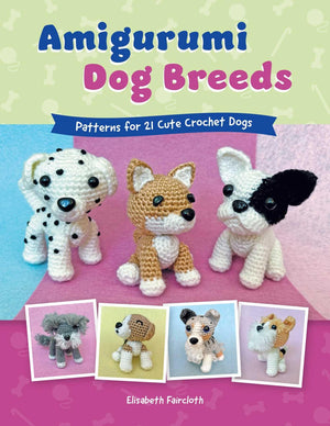 Amigurumi Dog Breeds: Patterns For 21 Cute Crochet Dogs