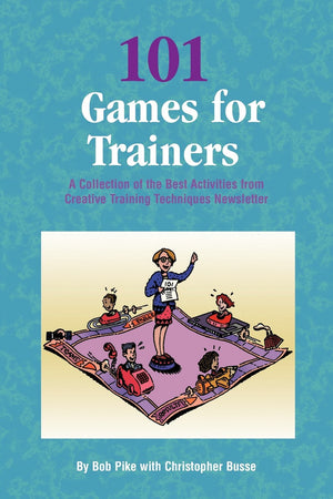 101 Games for Trainers: A Collection of the Best Activities from Creative Training Techniques Newsletter,Used