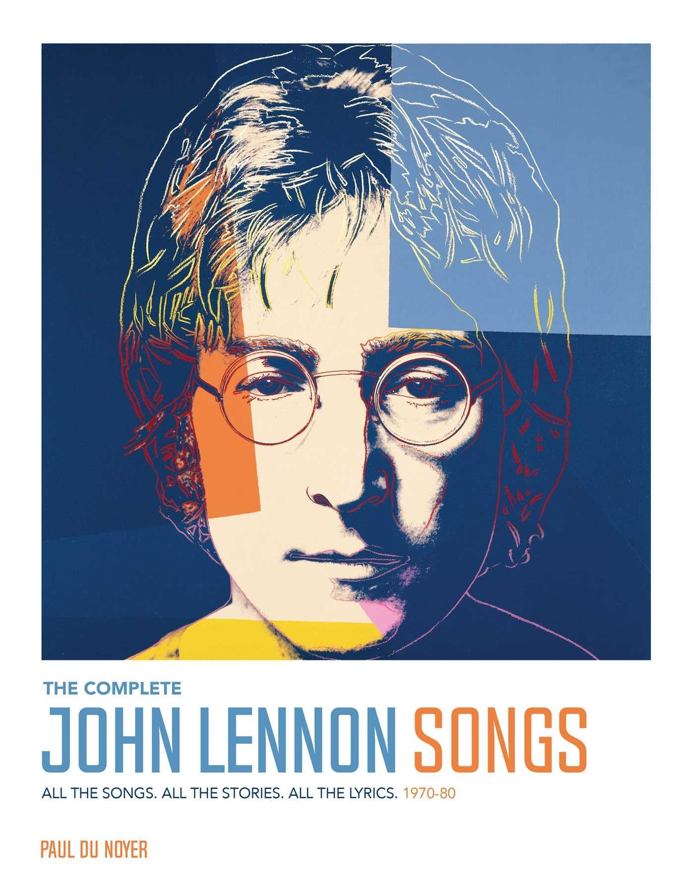 The Complete John Lennon Songs: All the Songs. All the Stories. All the Lyrics. 197080,Used