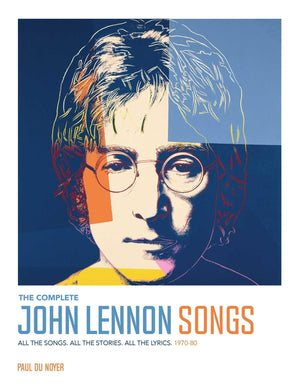 The Complete John Lennon Songs: All the Songs. All the Stories. All the Lyrics. 197080,Used