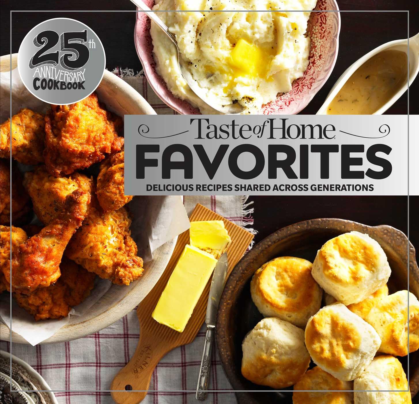 Taste Of Home Favorites25Th Anniversary Edition: Delicious Recipes Shared Across Generations (Taste Of Home Classics)