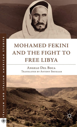 Mohamed Fekini and the Fight to Free Libya (Italian and Italian American Studies),New